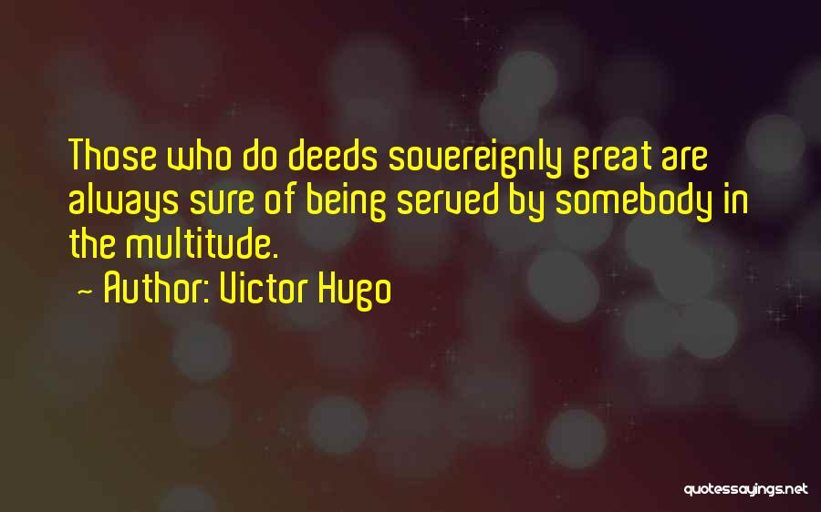 Being Served Quotes By Victor Hugo