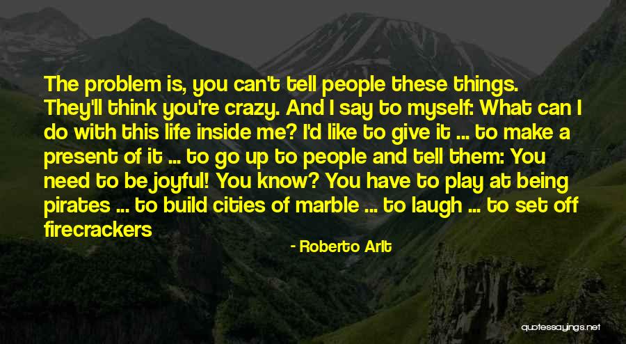 Being Set Up Quotes By Roberto Arlt Being Set Up Quotes By Roberto Arlt