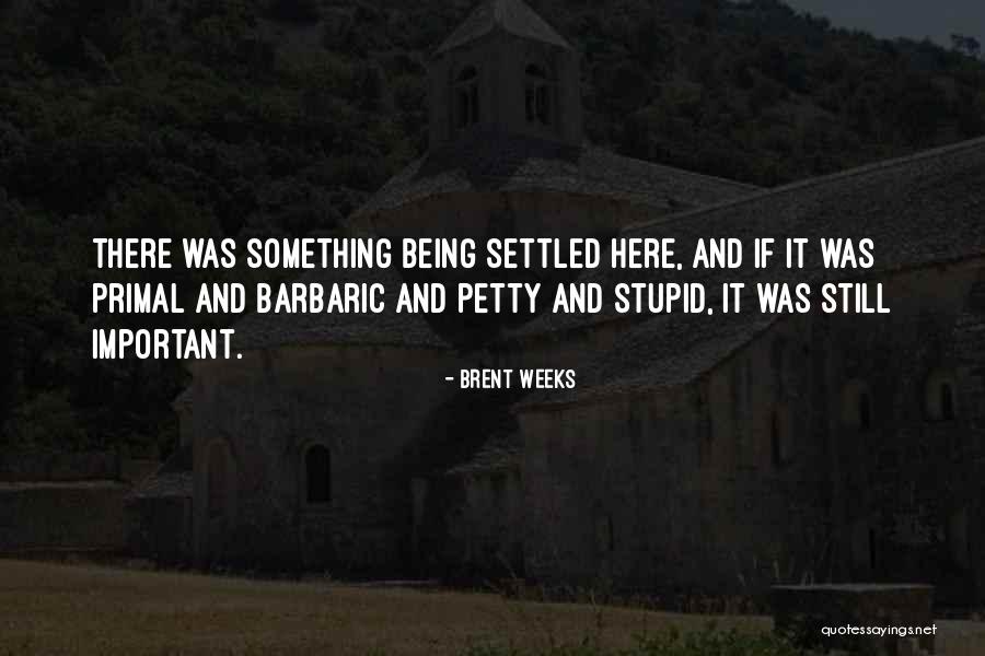 Being Settled Quotes By Brent Weeks Being Settled Quotes By Brent Weeks