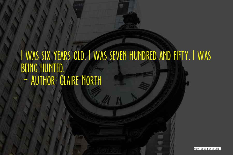 Being Seven Years Old Quotes By Claire North