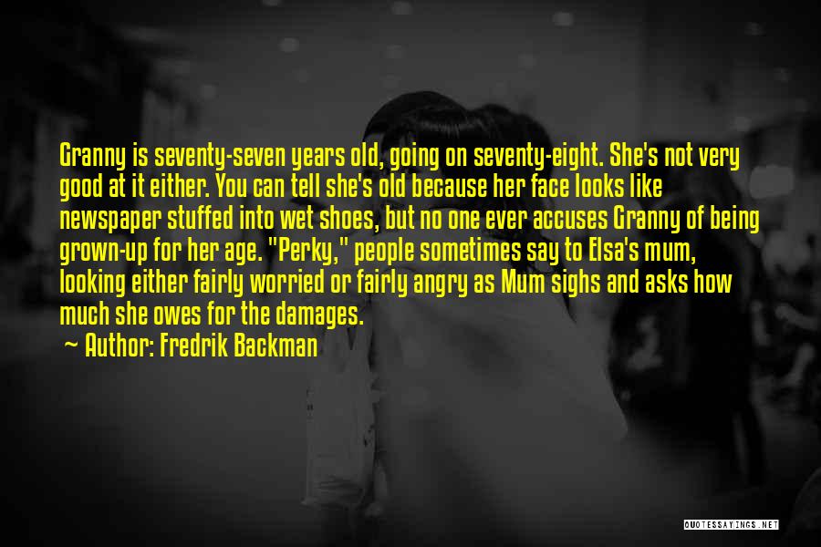 Being Seven Years Old Quotes By Fredrik Backman
