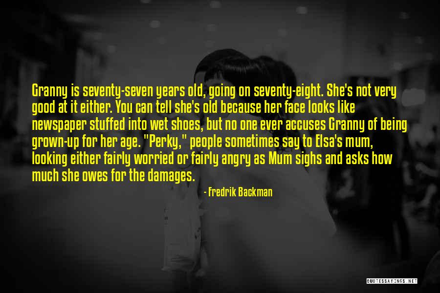 Being Seven Years Old Quotes By Fredrik Backman Being Seven Years Old Quotes By Fredrik Backman