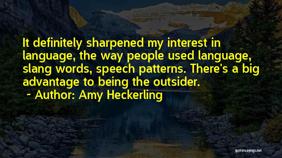 Being Sharpened Quotes By Amy Heckerling