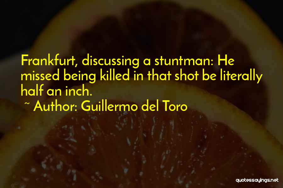 Being Shot Quotes By Guillermo Del Toro