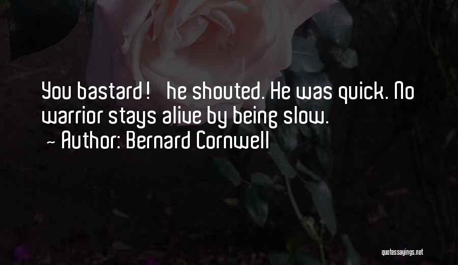 Being Shouted At Quotes By Bernard Cornwell