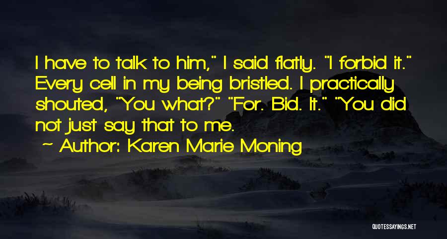 Being Shouted At Quotes By Karen Marie Moning