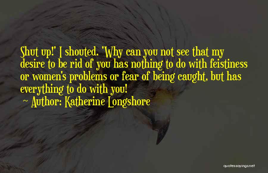 Being Shouted At Quotes By Katherine Longshore