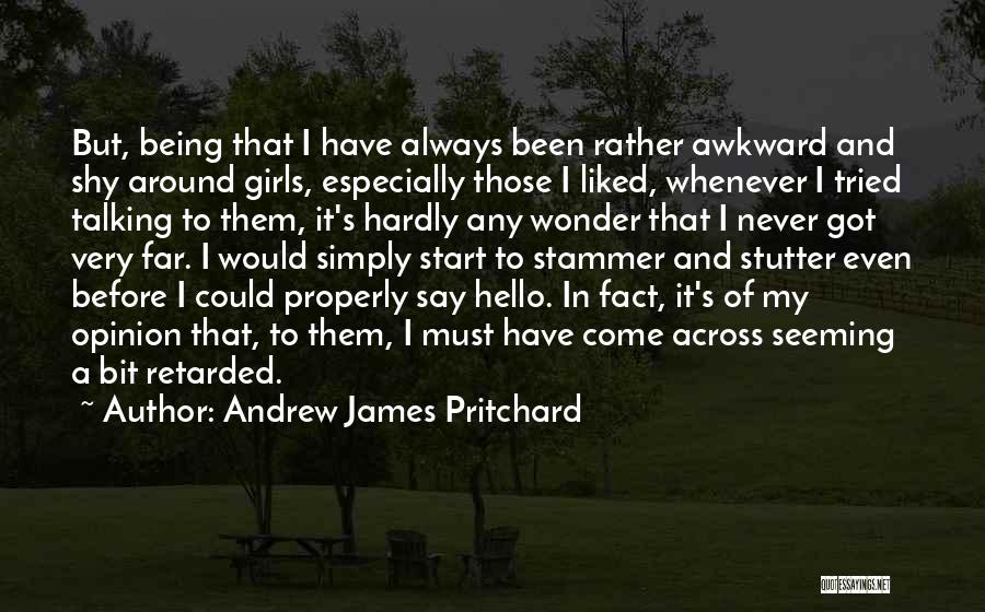 Being Shy And Awkward Quotes By Andrew James Pritchard