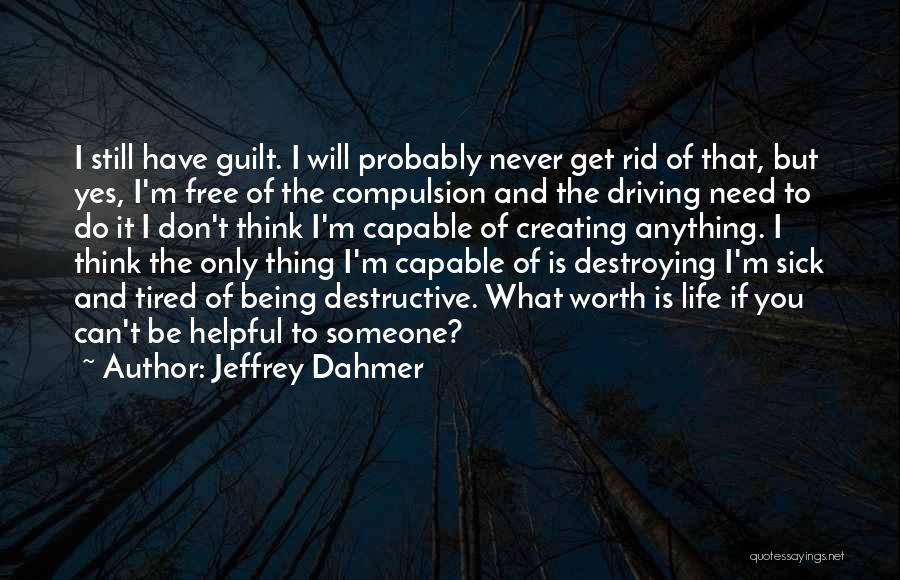 Being Sick And Tired Quotes By Jeffrey Dahmer