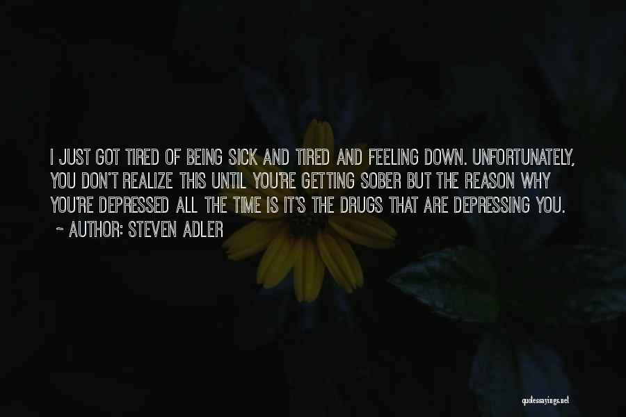 Being Sick And Tired Quotes By Steven Adler