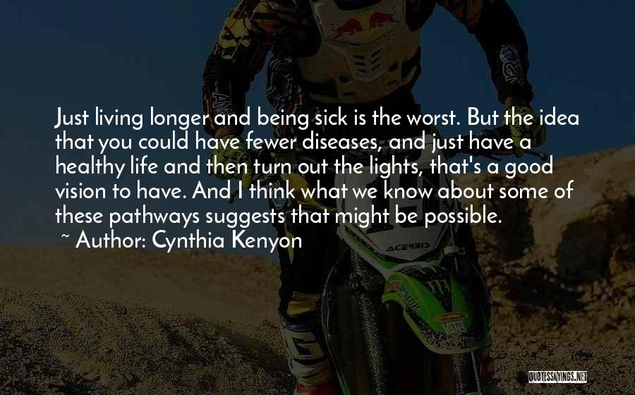 Being Sick Of Life Quotes By Cynthia Kenyon