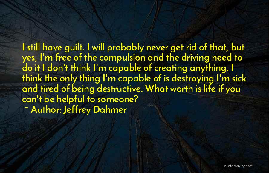 Being Sick Of Life Quotes By Jeffrey Dahmer