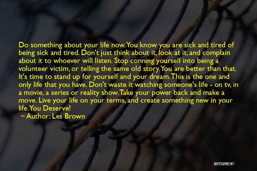 Being Sick Of Life Quotes By Les Brown