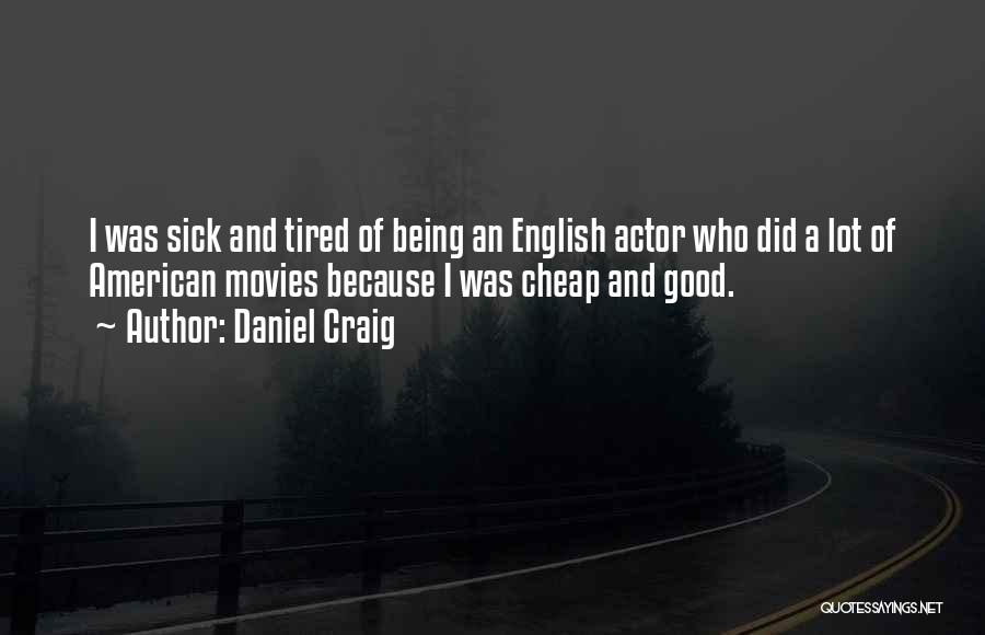 Being Sick Quotes By Daniel Craig