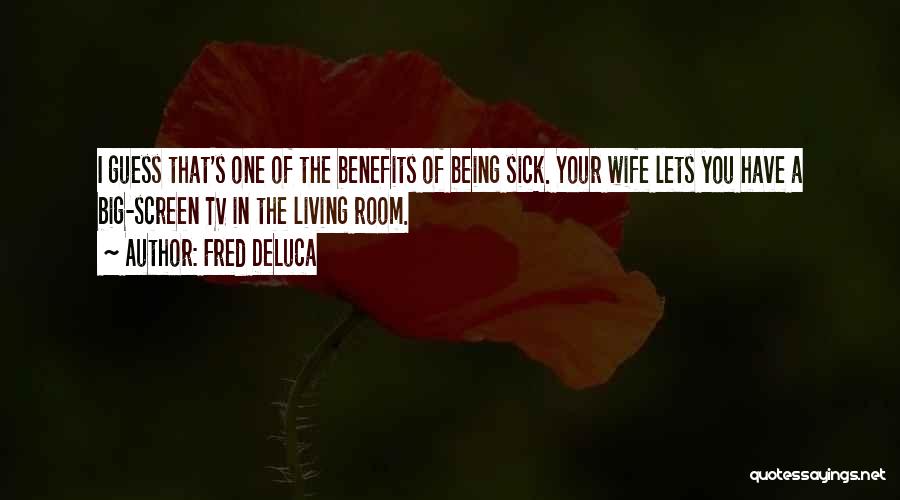Being Sick Quotes By Fred DeLuca