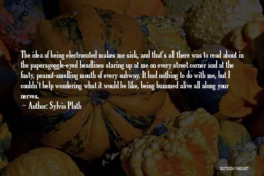 Being Sick Quotes By Sylvia Plath