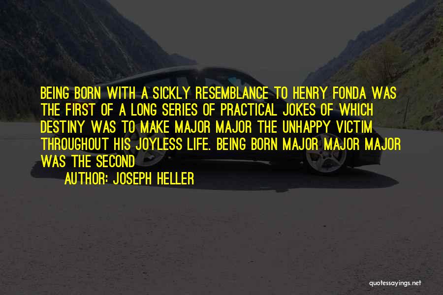 Being Sickly Quotes By Joseph Heller