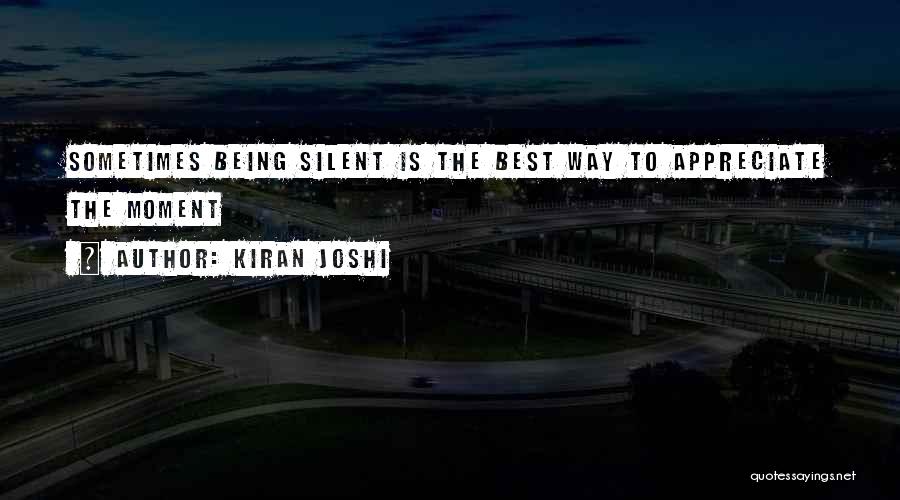 Being Silent Love Quotes By Kiran Joshi