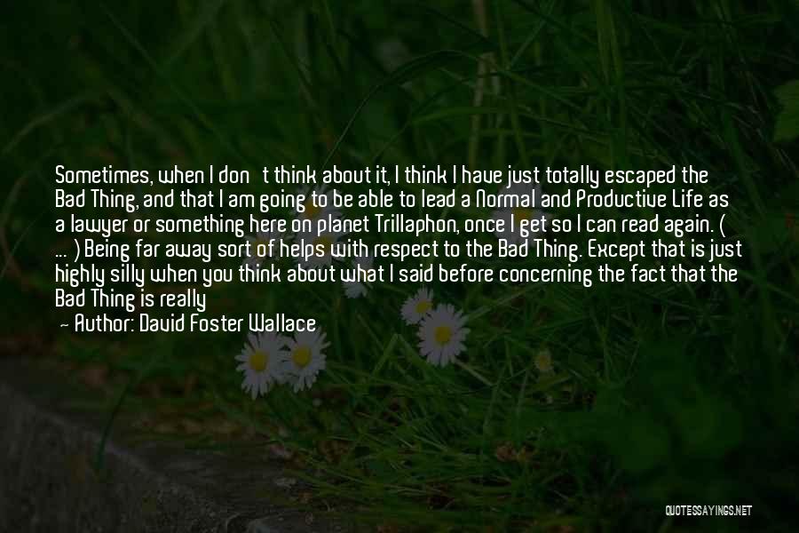 Being Silly In Life Quotes By David Foster Wallace