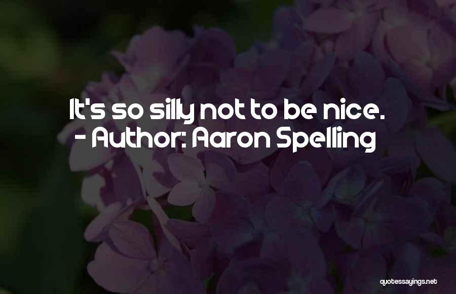 Being Silly With Someone Quotes By Aaron Spelling