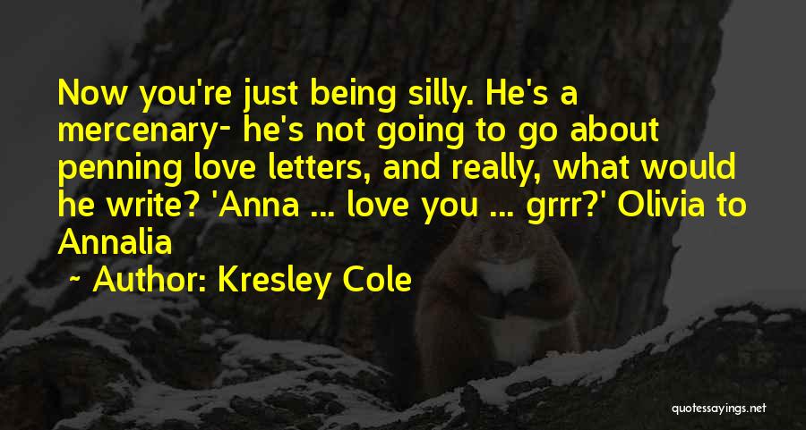 Being Silly With The One You Love Quotes By Kresley Cole