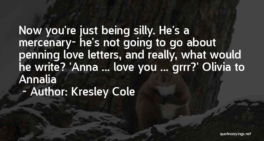 Being Silly With Your Love Quotes By Kresley Cole