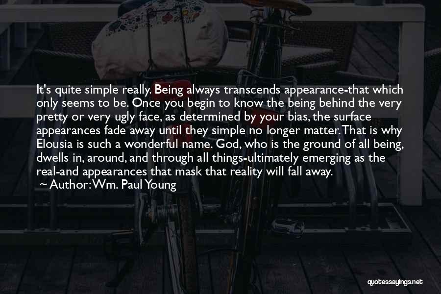 Being Simple And Pretty Quotes By Wm. Paul Young