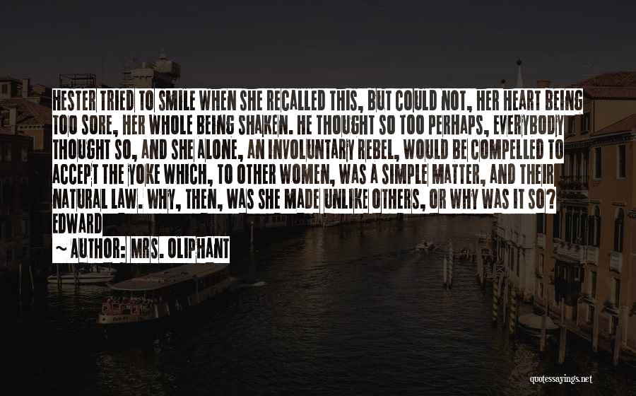 Being Simple And Smile Quotes By Mrs. Oliphant