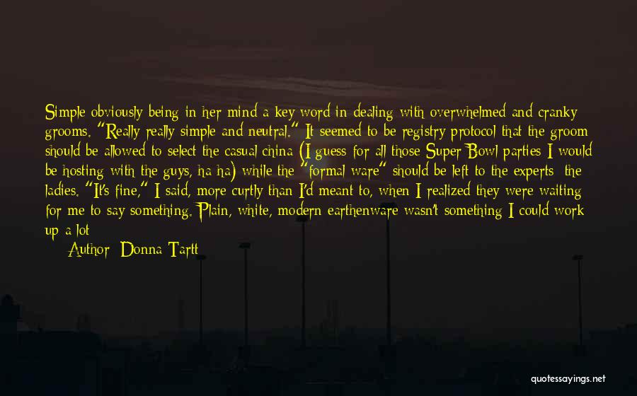 Being Simple Me Quotes By Donna Tartt