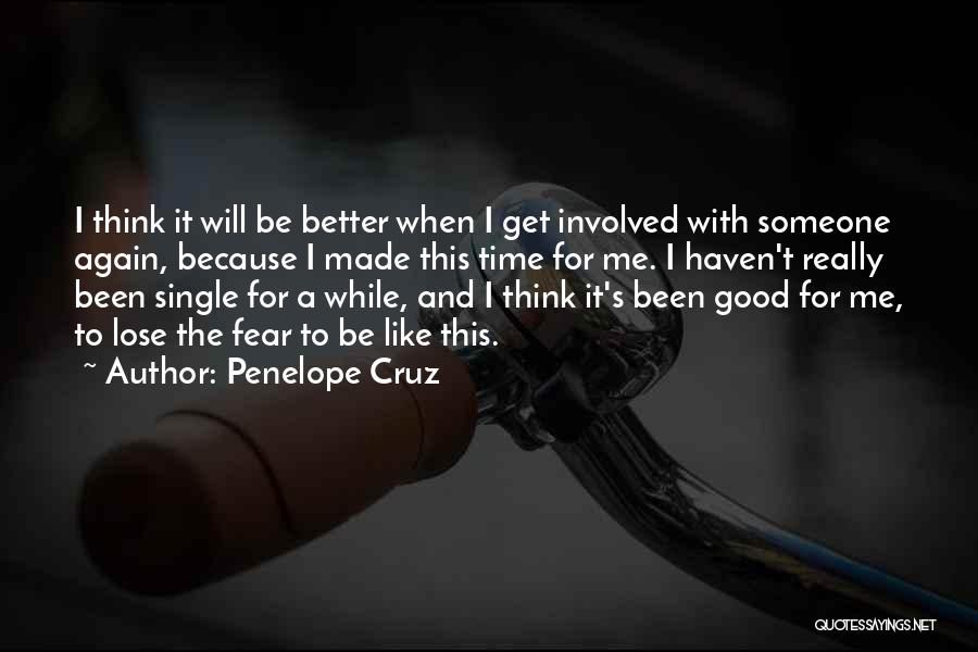 Being Single Again Quotes By Penelope Cruz