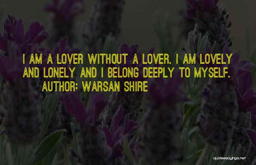 Being Single And Lonely Quotes By Warsan Shire