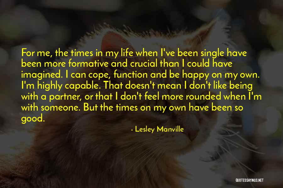Being Single And Not Happy Quotes By Lesley Manville Being Single And Not Happy Quotes By Lesley Manville