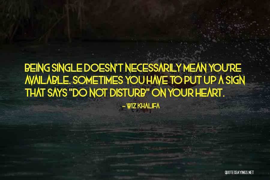 Being Single But Not Available Quotes By Wiz Khalifa