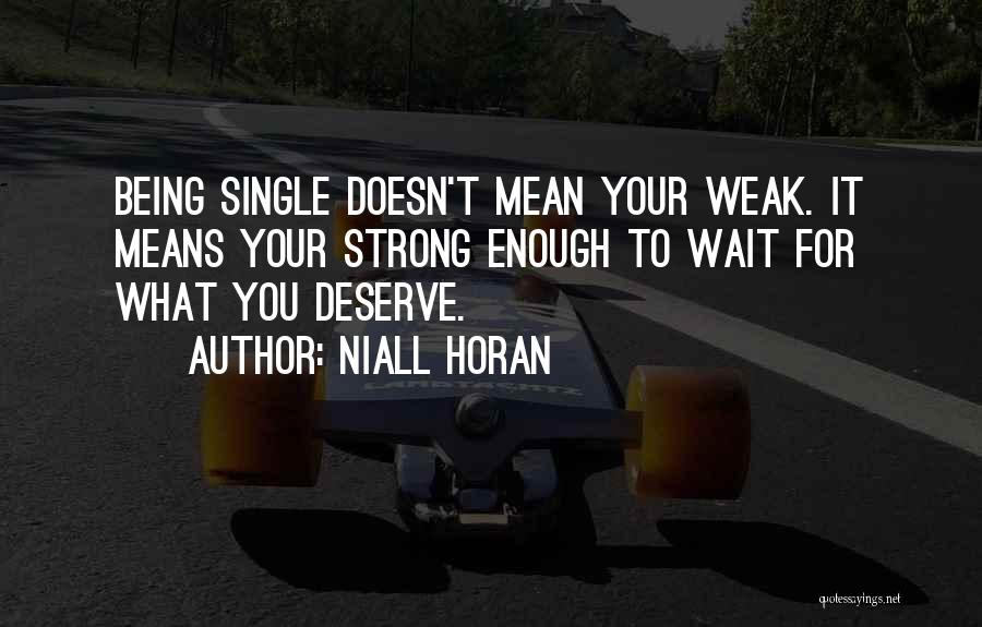 Being Single Doesn't Mean Quotes By Niall Horan