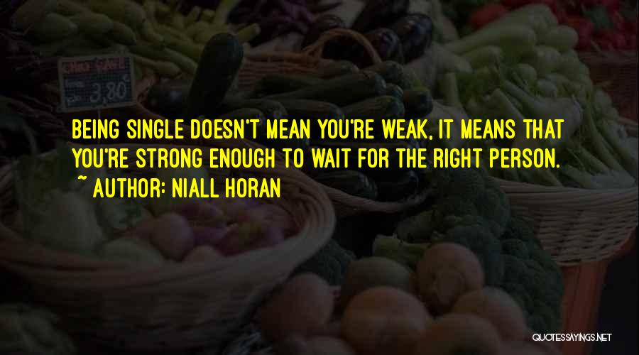 Being Single Doesn't Mean Quotes By Niall Horan