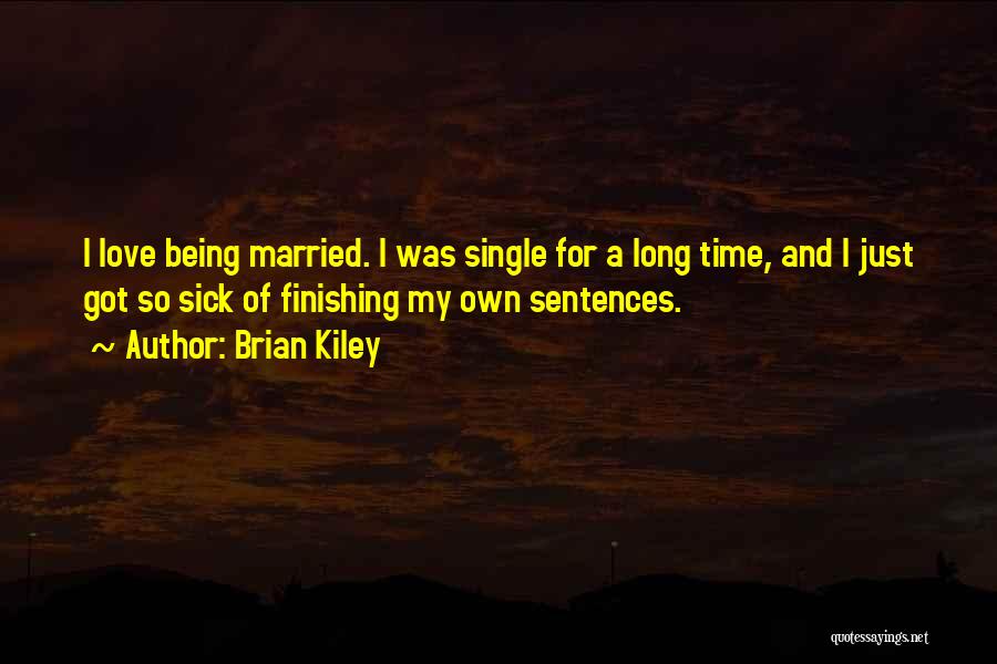 Being Single For A Long Time Quotes By Brian Kiley