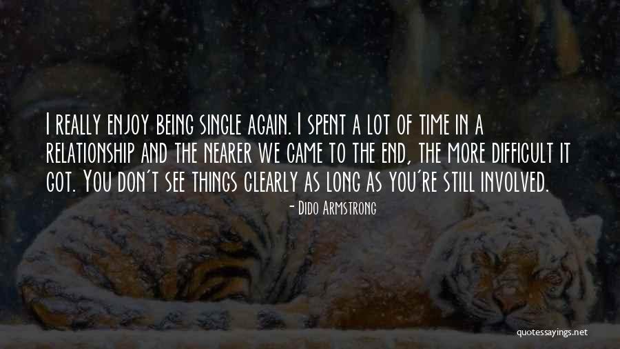 Being Single For Too Long Quotes By Dido Armstrong Being Single For Too Long Quotes By Dido Armstrong