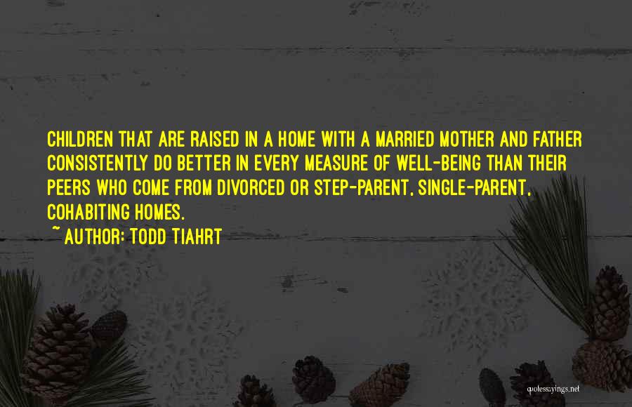 Being Single Is Better Than Being Married Quotes By Todd Tiahrt