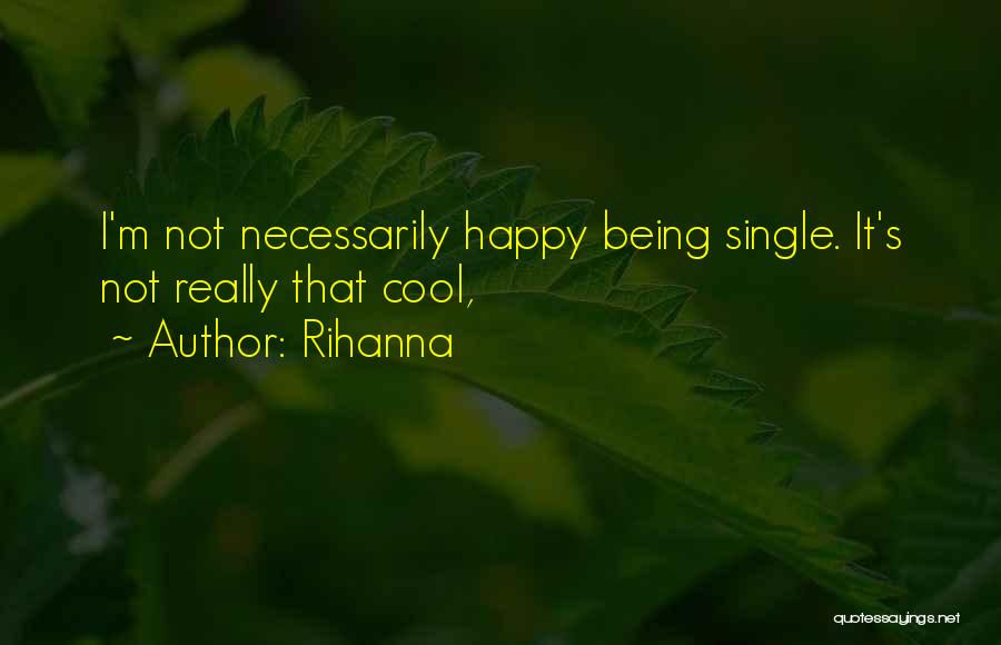 Being Single N Happy Quotes By Rihanna