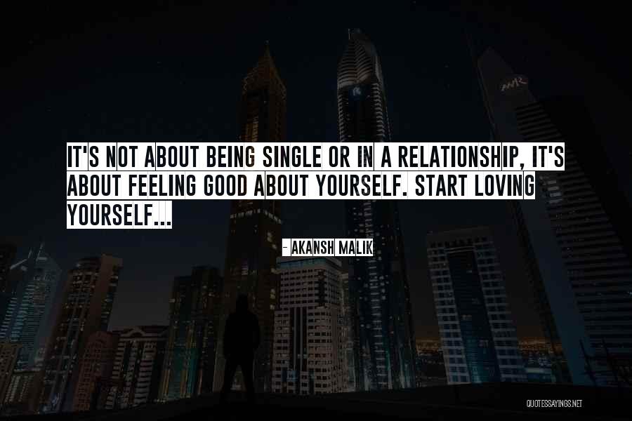 Being Single Than In A Relationship Quotes By Akansh Malik