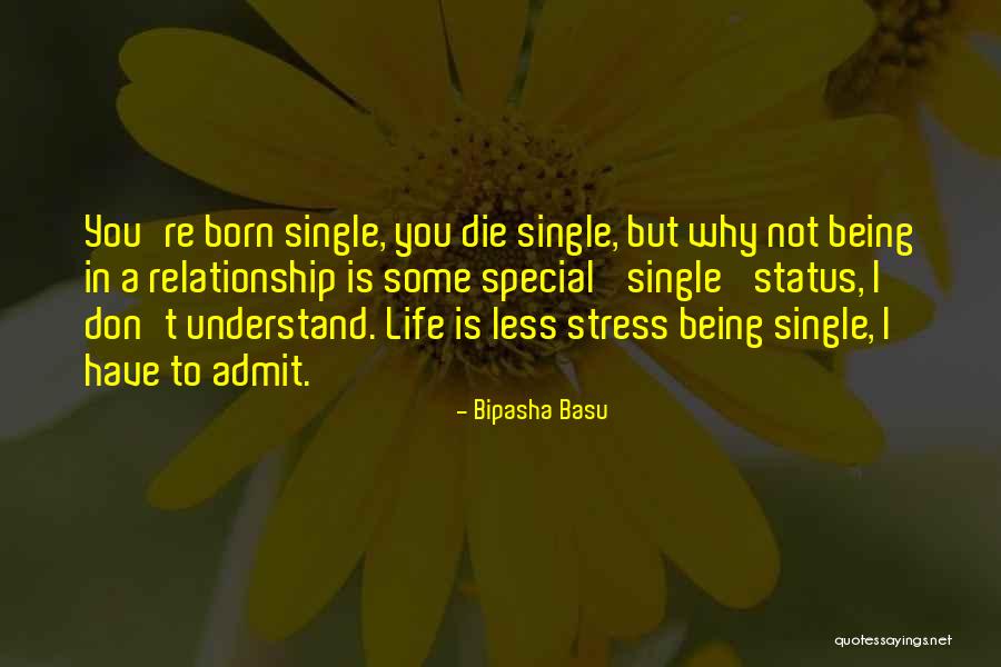 Being Single Than In A Relationship Quotes By Bipasha Basu