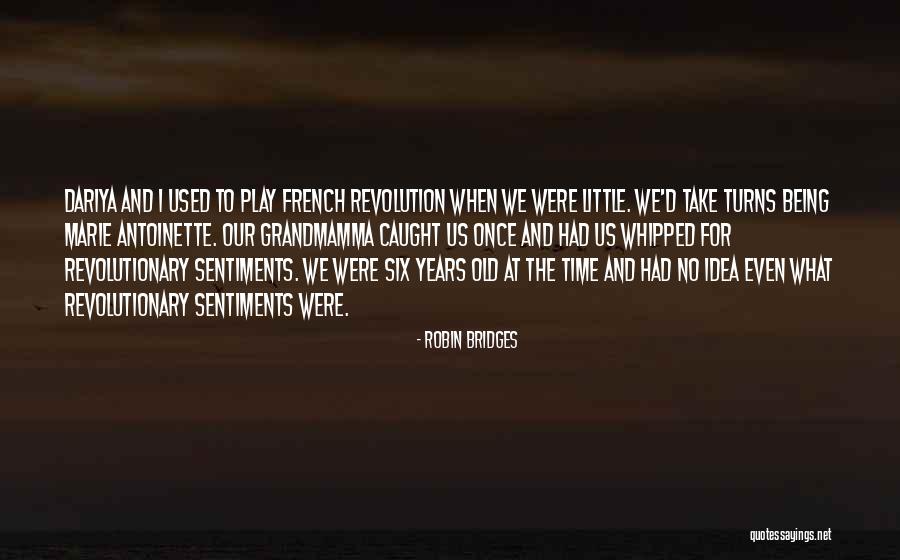 Being Six Years Old Quotes By Robin Bridges Being Six Years Old Quotes By Robin Bridges