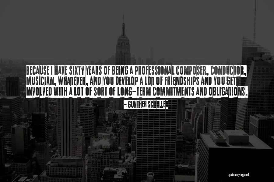 Being Sixty Quotes By Gunther Schuller Being Sixty Quotes By Gunther Schuller