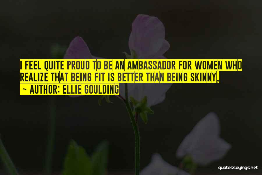 Being Skinny Quotes By Ellie Goulding
