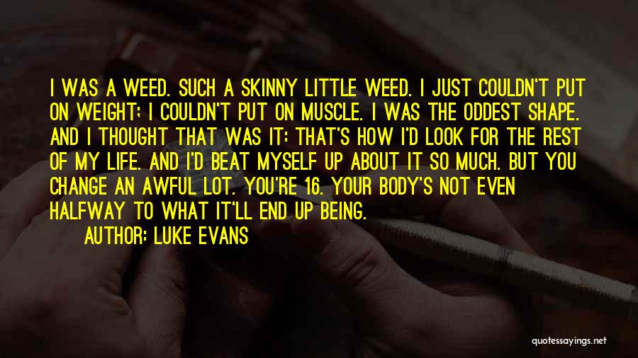 Being Skinny Quotes By Luke Evans