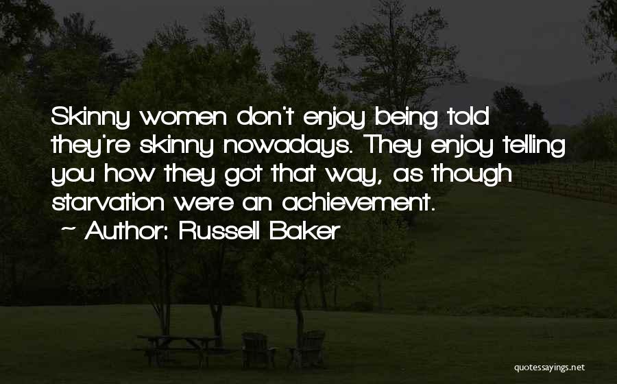 Being Skinny Quotes By Russell Baker