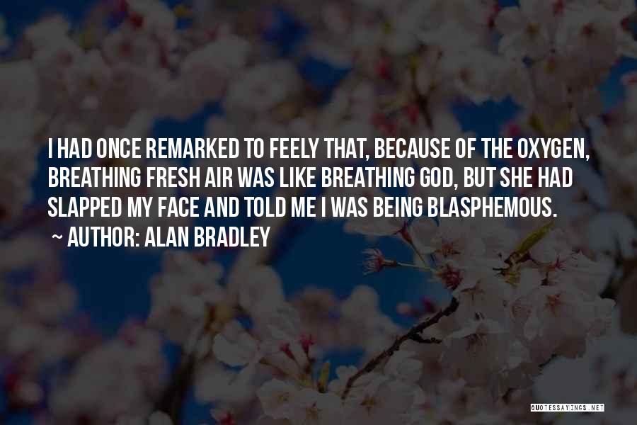 Being Slapped Quotes By Alan Bradley