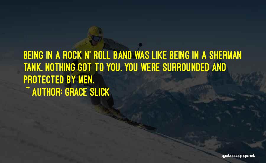 Being Slick Quotes By Grace Slick