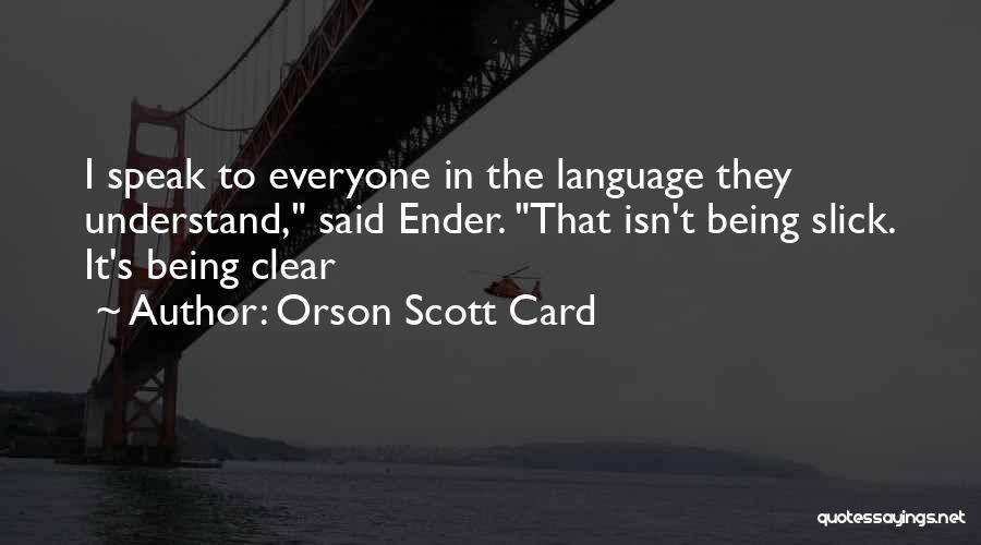 Being Slick Quotes By Orson Scott Card