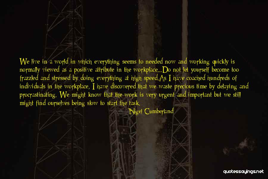 Being Slow Quotes By Nigel Cumberland Being Slow Quotes By Nigel Cumberland